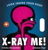 9780062889966-0062889966-X-Ray Me!: Look Inside Your Body