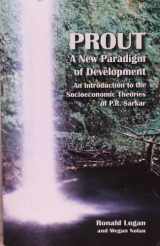 9781892345042-1892345048-Prout. A New Paradigm of Development. An Introduction to the Socioeconmic Theories of P.R. Sarkar