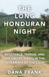 9781608469604-1608469603-The Long Honduran Night: Resistance, Terror, and the United States in the Aftermath of the Coup
