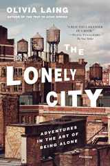 9781250118035-1250118034-The Lonely City: Adventures in the Art of Being Alone