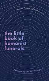 9780349434056-0349434050-The Little Book of Humanist Funerals: Remembering and celebrating a life