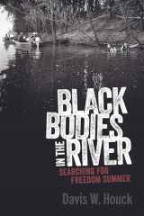 9781496840783-149684078X-Black Bodies in the River: Searching for Freedom Summer (Race, Rhetoric, and Media Series)
