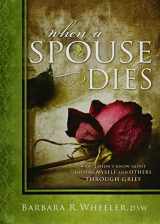 9781462116669-1462116663-When a Spouse Dies: What I Didn't Know about Helping Myself and Others Through Grief