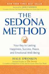 9780983413424-0983413428-The Sedona Method: Your Key to Lasting Happiness, Success, Peace and Emotional Well-Being