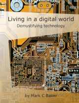 9781540697516-1540697517-Living in a digital world: Demystifying technology