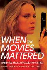 9781501736100-1501736108-When the Movies Mattered: The New Hollywood Revisited