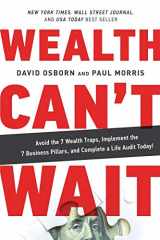 9781733985901-1733985905-Wealth Can't Wait: Avoid the 7 Wealth Traps, Implement the 7 Business Pillars, and Complete a Life Audit Today!