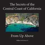 9781502963505-1502963507-The Secrets of the Central California Coast From Up Above