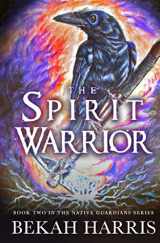 9781953658067-1953658067-The Spirit Warrior: Native Guardians Book 2