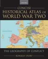 9780195182194-0195182197-Concise Historical Atlas of World War Two: The Geography of Conflict