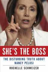 9781595230669-1595230661-She's the Boss: The Disturbing Truth About Nancy Pelosi