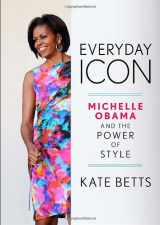 9780307591432-0307591433-Everyday Icon: Michelle Obama and the Power of Style
