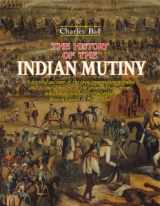 9789693516951-9693516958-The History of the Indian Mutiny: A Detailed Account of the Sepoy Insurrection in India, and a Concise History of the Great Military Events Which Have ... British Empire in Hindostan (2 Volume Set)