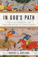 9780199916368-0199916365-In God's Path: The Arab Conquests and the Creation of an Islamic Empire (Ancient Warfare and Civilization)