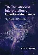 9781108407212-1108407218-The Transactional Interpretation of Quantum Mechanics: The Reality of Possibility