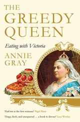 9781781256831-1781256837-The Greedy Queen: Eating with Victoria