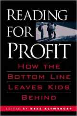 9780325007922-0325007926-Reading for Profit: How the Bottom Line Leaves Kids Behind