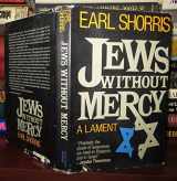 9780385178532-0385178530-Jews without mercy: A lament