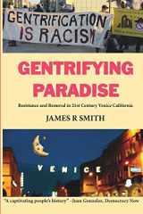9781546775935-1546775935-Gentrifying Paradise: Resistance and Removal in 21st Century Venice California