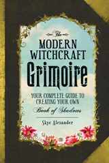 9781440596810-1440596816-The Modern Witchcraft Grimoire: Your Complete Guide to Creating Your Own Book of Shadows (Modern Witchcraft Magic, Spells, Rituals)