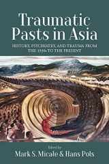 9781805391500-180539150X-Traumatic Pasts in Asia: History, Psychiatry, and Trauma from the 1930s to the Present