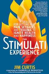 9781623368173-1623368170-The Stimulati Experience: 9 Skills for Getting Past Pain, Setbacks, and Trauma to Ignite Health and Happiness
