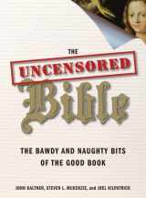 9780061238840-0061238848-The Uncensored Bible: The Bawdy and Naughty Bits of the Good Book
