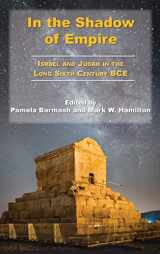 9780884145547-0884145549-In the Shadow of Empire: Israel and Judah in the Long Sixth Century BCE (Archaeology and Biblical Studies) (Archaeology and Biblical Studies, 30)