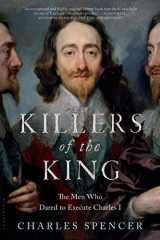 9781620409145-1620409143-Killers of the King: The Men Who Dared to Execute Charles I