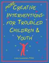 9780968519912-0968519911-More Creative Interventions for Troubled Children and Youth