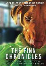 9781735247311-1735247316-The Finn Chronicles: Year Two: A dog's reports from the front lines of hooman rescue