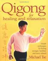 9780749924676-0749924675-Qi Gong for Healing and Relaxation : Simple Techniques for Feeling Stronger, Healthier and More Relaxed