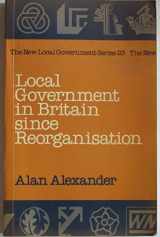 9780043521014-0043521010-Local Government in Britain Since Reorganization