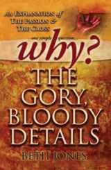 9780971715660-0971715661-Why The Gory Bloody Details?