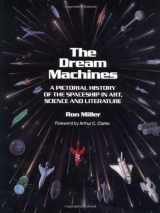 9780894640391-0894640399-The Dream Machines: An Illustrated History of the Spaceship in Art, Science and Literature