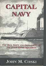 9781882810031-1882810031-Capital Navy: The Men, Ships And Operations Of The James River Squadron