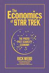 9781796668872-1796668877-The Economics of Star Trek: The Proto-Post-Scarcity Economy: Fifth Anniversary Edition Revised and Expanded with a Foreword by Manu Saadia