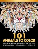 9781071365878-1071365878-101 Animals To Color : Adult Coloring Book Packed With Owls, Elephants, Lions, Butterflies, Cats, Dogs, Horses, Eagles, And So Much More!