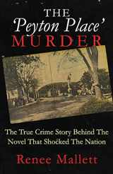 9781952225628-1952225620-THE 'PEYTON PLACE' MURDER: The True Crime Story Behind The Novel That Shocked The Nation