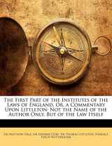 9781174683305-1174683309-The First Part of the Institutes of the Laws of England, Or, a Commentary Upon Littleton: Not the Name of the Author Only, But of the Law Itself