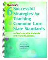 9781578618361-1578618363-Six Successful Strategies for Teaching Common Core State Standards to Students with Moderate to Severe Disabilities