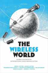 9780192864987-019286498X-The Wireless World: Global Histories of International Radio Broadcasting