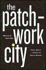9780226643007-022664300X-The Patchwork City: Class, Space, and Politics in Metro Manila