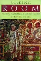 9780802844316-0802844316-Making Room: Recovering Hospitality as a Christian Tradition