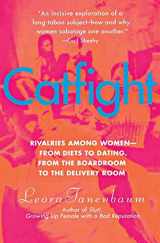 9780060528386-0060528389-Catfight: Rivalries Among Women--from Diets to Dating, from the Boardroom to the Delivery Room