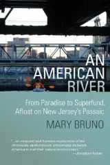 9780615601793-0615601790-An American River: From Paradise to Superfund, Afloat on New Jersey's Passaic