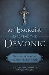 9781622823451-1622823451-An Exorcist Explains the Demonic: The Antics of Satan and His Army of Fallen Angels