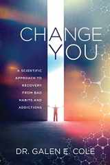 9780989213653-098921365X-Change You: A Scientific Approach to Recovery from Bad Habits and Addictions