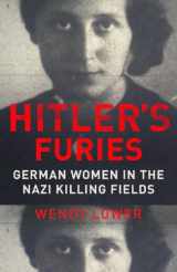 9780701187217-0701187212-Hitler's Furies: German Women in the Nazi Killing Fields