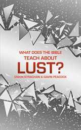 9781527104761-1527104761-What Does the Bible Teach about Lust?: A Short Book on Desire (Sexuality And Identity)